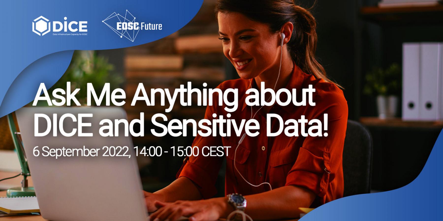 Ask Me Anything about DICE and Sensitive Data!